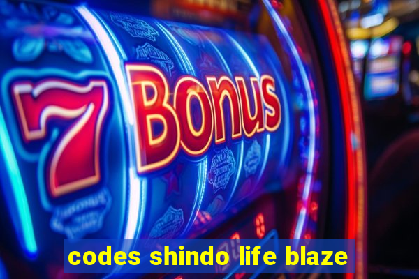 codes shindo life blaze